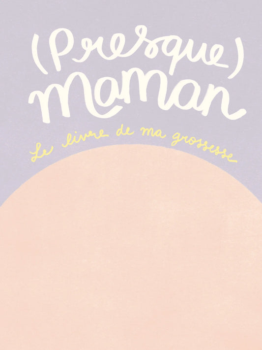 (presque) maman par Geneviève Godbout et Elisabeth Brisset Des Nos