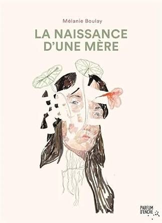 La naissance d'une mère par Mélanie Boulay