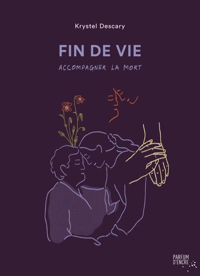 Fin de vie : Accompagner la mort par Krystel Descary