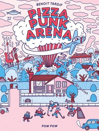 Pizza Punk Aréna par Benoît Tardif