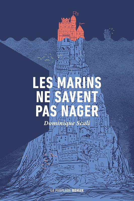 Les marins ne savent pas nager  par  Dominique Scali 