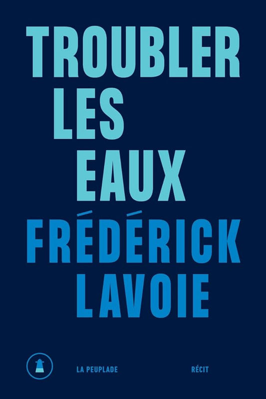Troubler les eaux par Frédérick Lavoie