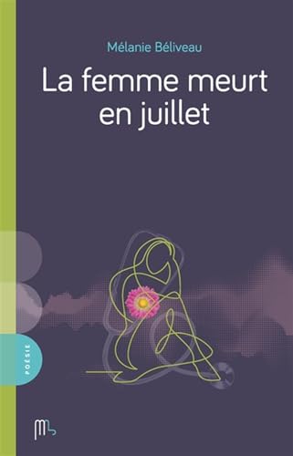 La femme meurt en juillet   Mélanie Béliveau 