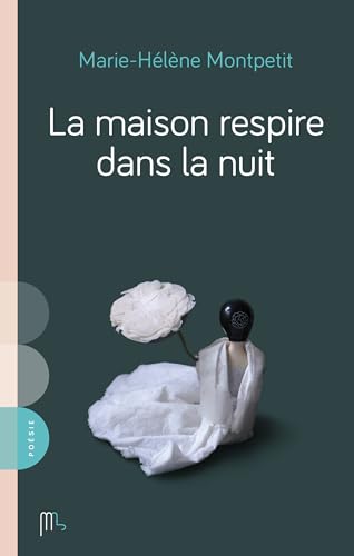 La maison respire dans la nuit livre Marie-Hélène Montpetit