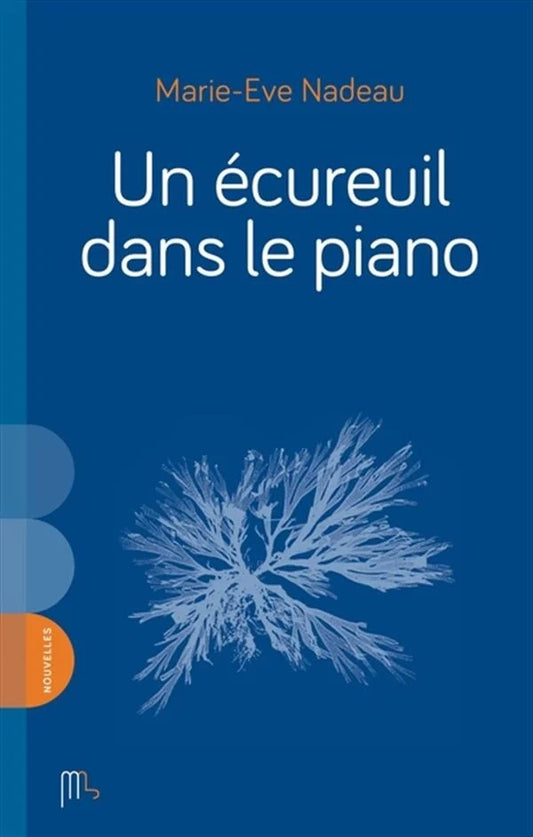 Un écureuil dans le piano Marie-Ève Nadeau