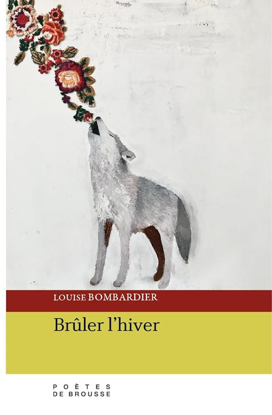 Brûler l'hiver Louise Bombardier