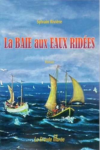 La Baie aux Eaux Ridées Sylvain Rivière