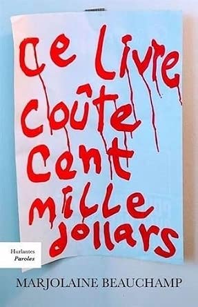 Ce livre coûte cent mille dollars par Marjolaine Beauchamp