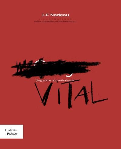 Vital - une biographie non autorisable par J-F Nadeau
