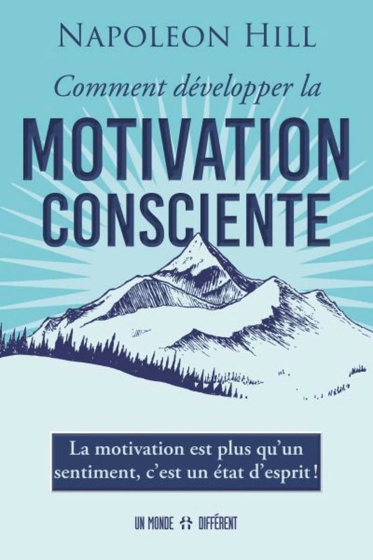 Comment développer la motivation consciente par Napoleon Hill