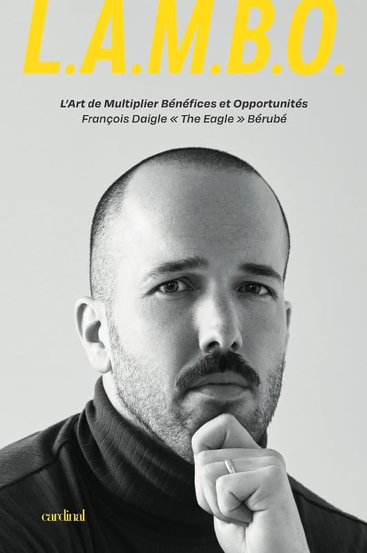 LAMBO. L'art de multiplier les bénéfices et les opportunités François Daigle Bérubé