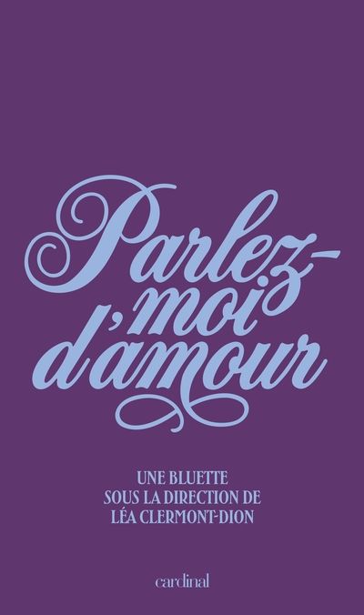 Parlez-moi d'amour : Une bluette sous la direction de Léa Clermont-Dion par Léa Clermont-Dion (dir.)