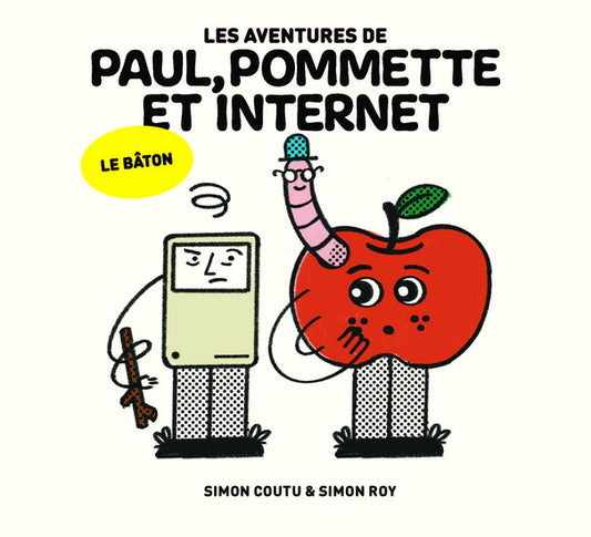 Les aventures de Paul, Pommette et Internet, tome 1 : Le bâton par Simon Coutu, Simon Roy