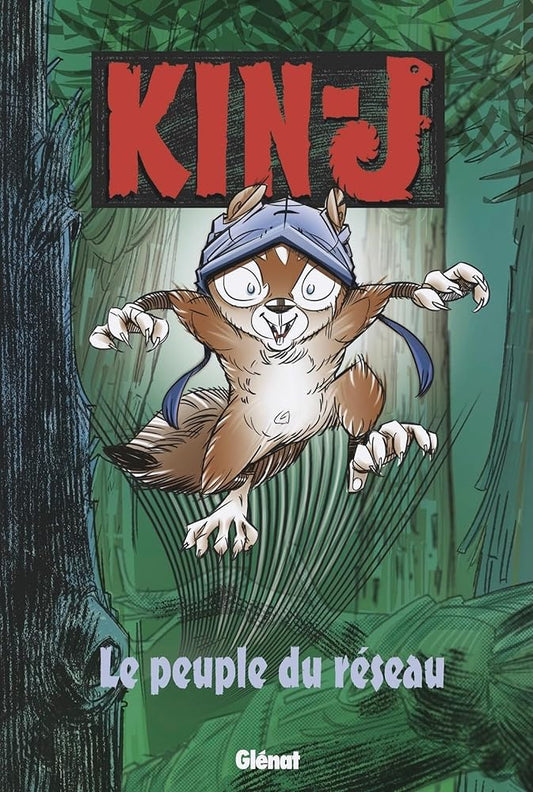 Kin-J, l'écureuil, tome 1 : Le peuple du réseau par Stéphan Arche