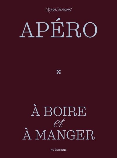 Apéro - À boire et à manger par Rose Simard