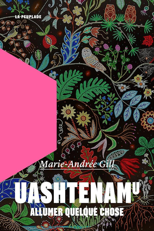 Uashtenamu: Allumer quelque chose  Marie-Andrée Gill