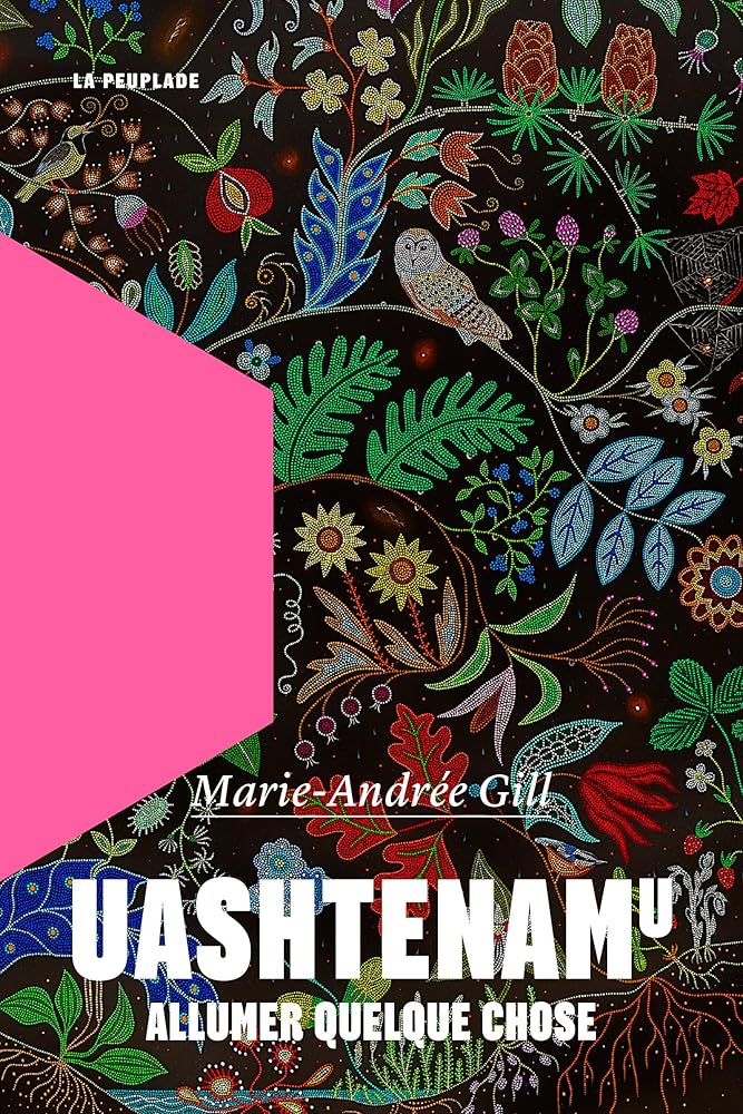 Uashtenamu: Allumer quelque chose  Marie-Andrée Gill 