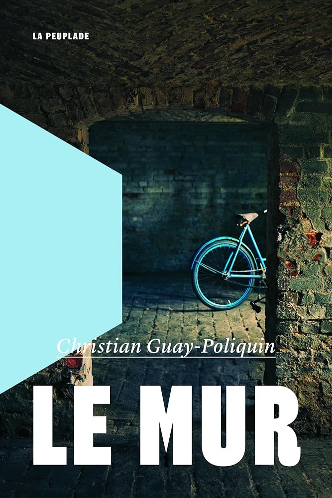 Le mur par Christian Guay-Poliquin
