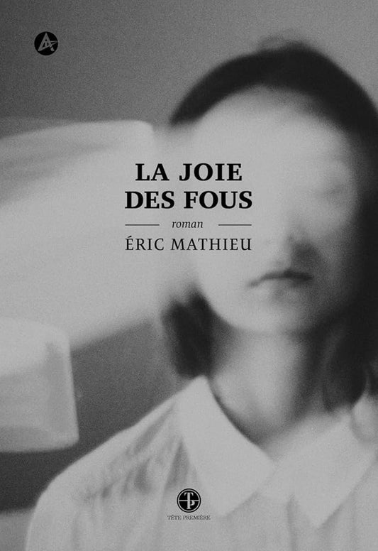 La joie des fous Éric Mathieu