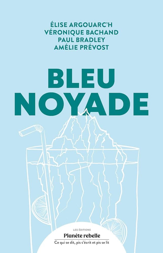 Bleu noyade Élise Argouarc'h, Véronique Bachand, Paul Bradleyet Amélie Prévost