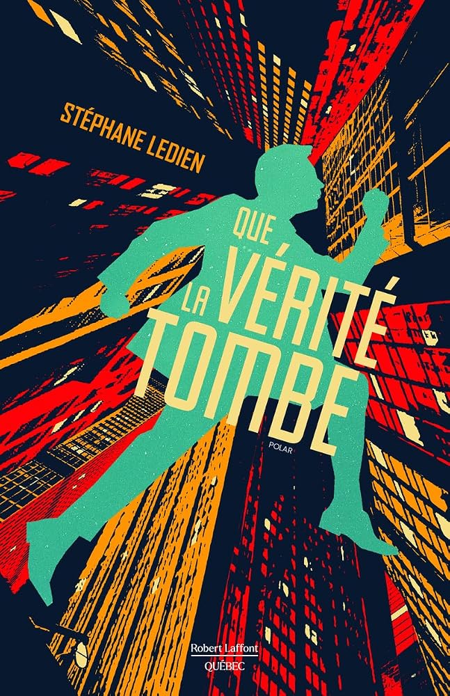 Que la vérité tombe : polar par Stéphane Ledien