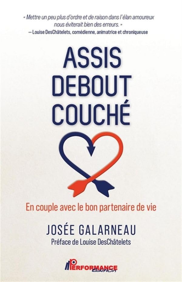 Assis Debout Couché : En couple avec le bon partenaire de vie par Josée Galarneau