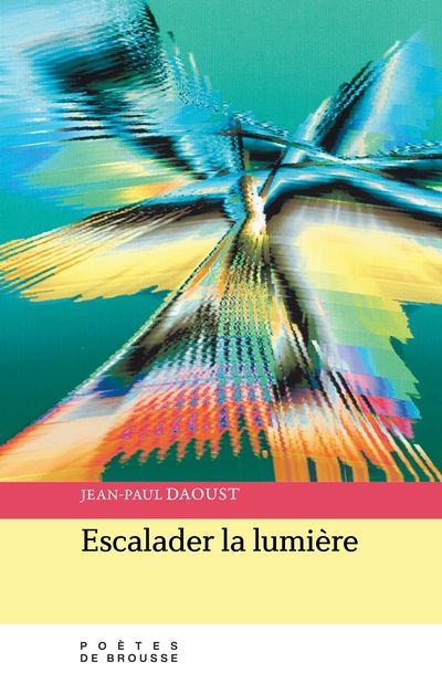 Escalader la lumière par Jean-Paul Daoust