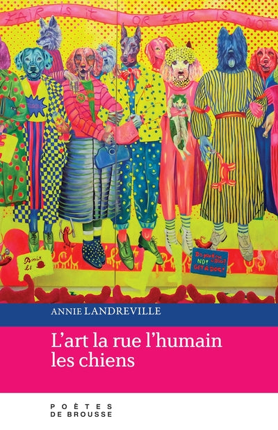 L'Art la rue l'humain les chiens par Annie Landreville