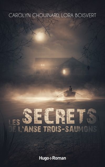 Les Secrets de l'anse Trois-Saumons par Carolyn Chouinard, Lora Boisvert
