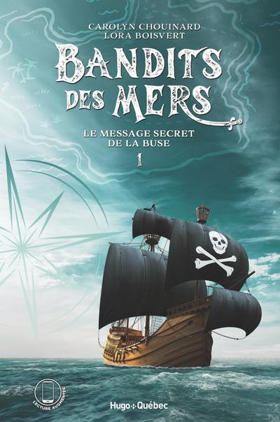 Bandits des mers, t. 1 : Le message secret de La Buse par Carolyn Chouinard, Lora Boisvert