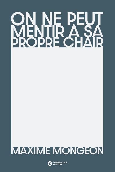 On ne peut mentir à sa propre chair par Maxime Mongeon