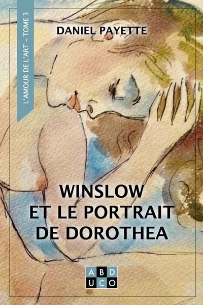 Winslow et le portrait de Dorothea par Daniel Payette