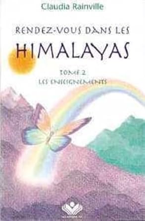 Rendez-vous dans les Himalayas, tome 2 : Les enseignements Claudia Rainville