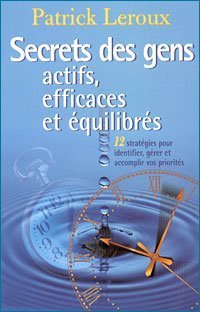 Secrets des gens actifs, efficaces et équilibrés Patrick Leroux