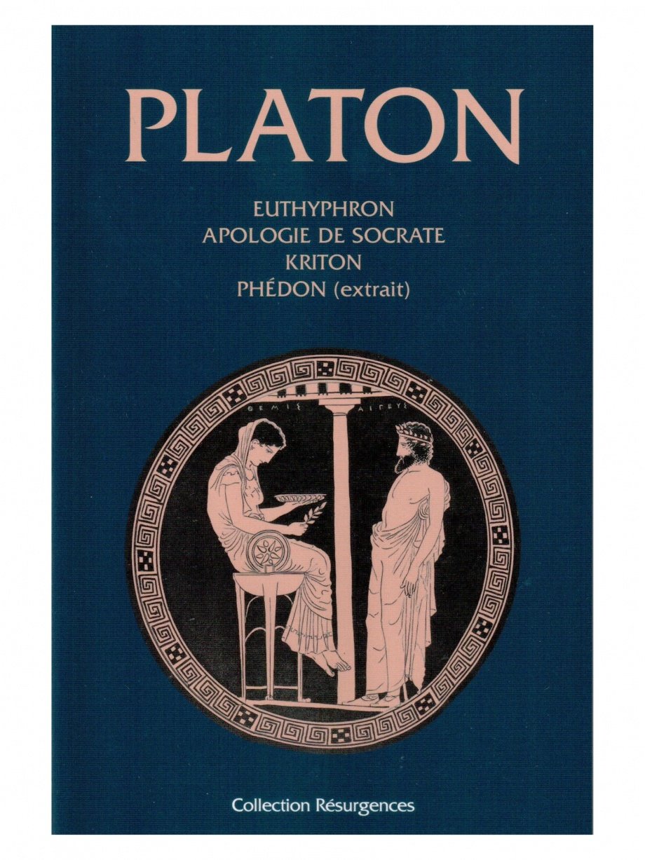 Euthyphron, Apologie de Socrate, Kriton, Phédon (extrait)