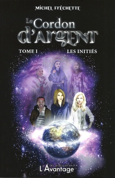 Le cordon d'argent, tome 1 : Les initiés Michel Fréchette