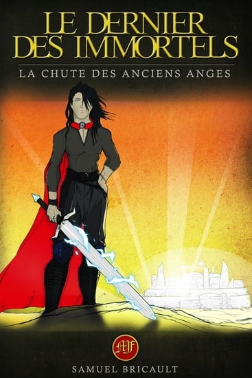 Le dernier des immortels, tome 1 : La chute des anciens anges Samuel Bricault