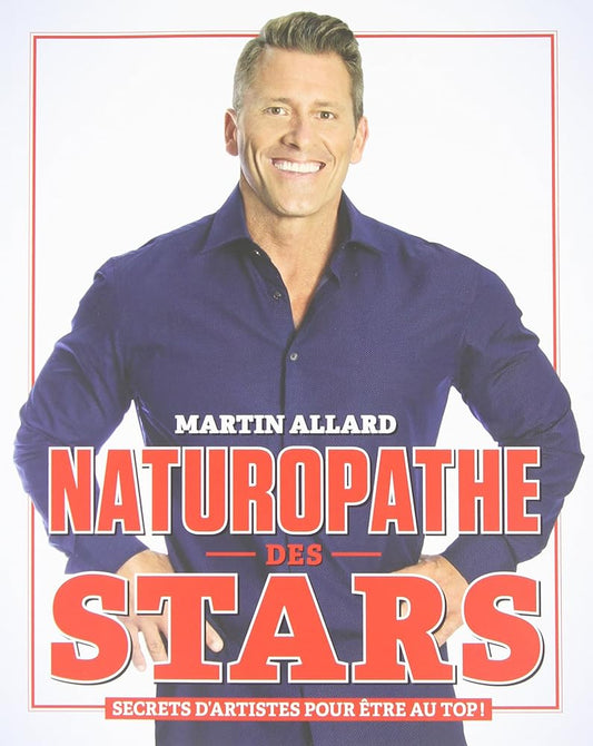 Naturopathe des stars : Ses conseils aux artistes pour être au top livre Martin Allard