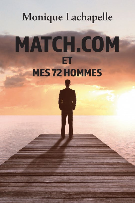 Match.com et mes 72 hommes Monique Lachapelle