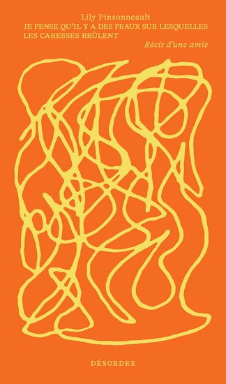 Je pense qu'il y a des peaux sur lesquelles les caresses brûlent: Récit d'un deuil par Lily Pinsonneault