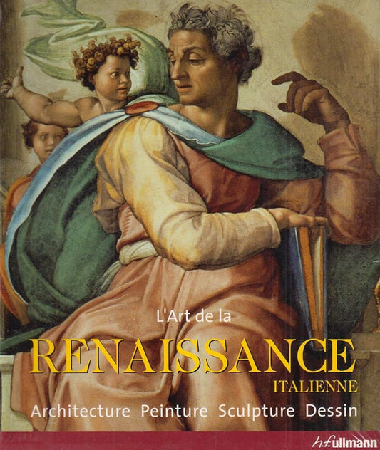 La Renaissance italienne: Architecture Sculpture Peinture Dessin 