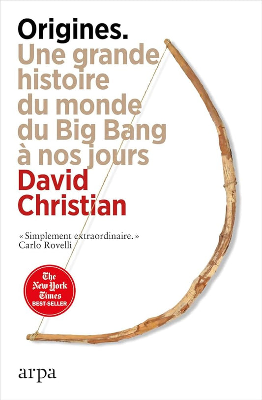 Origines: Une grande histoire du monde du Big Bang à nos jours  David Christian 
