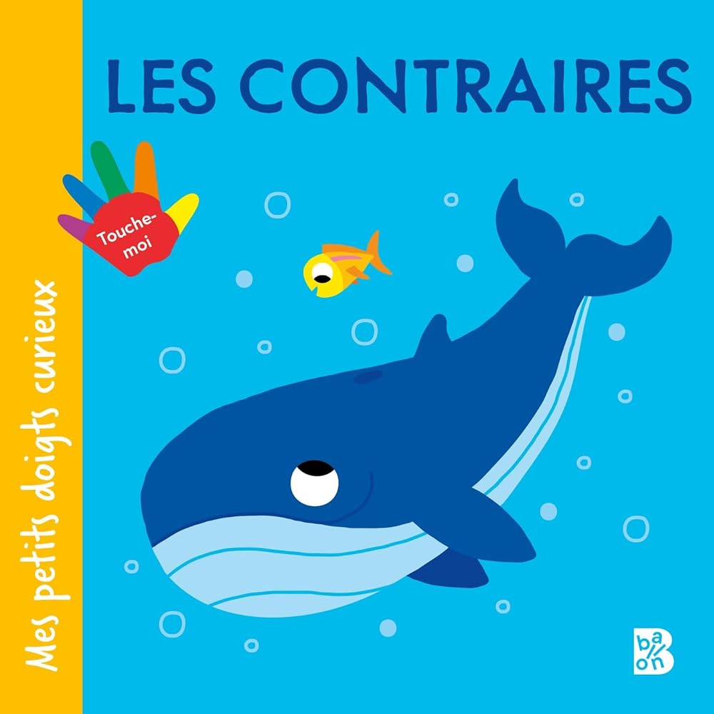 Mes petits doigts curieux : Les contraires par Monsieur Dupont