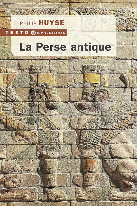 La Perse antique  Philip Huyse 