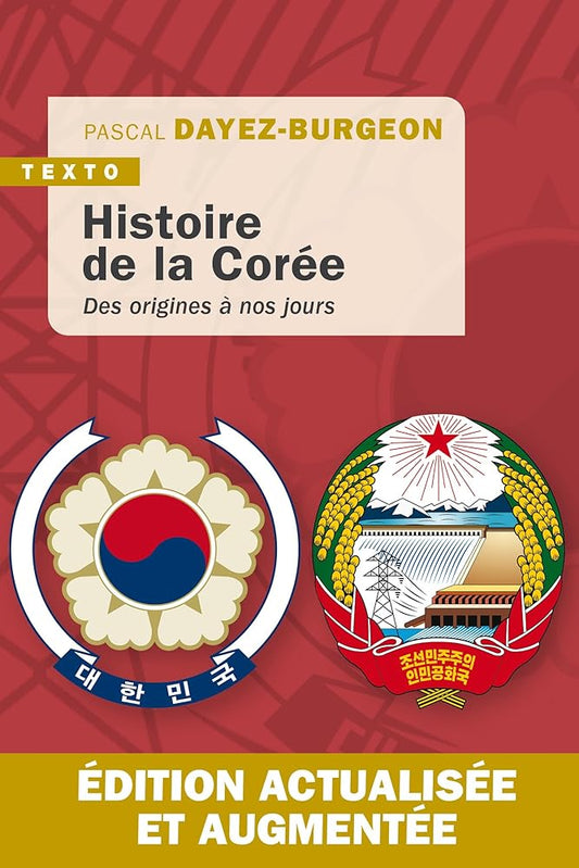 Histoire de la Corée: Des origines à nos jours. Édition actualisée et augmentée par Pascal Dayez-Burgeon