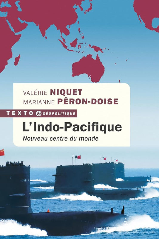 L'Indo-Pacifique: Nouveau centre du monde par Valérie Niquet et Marianne Péron-Doise