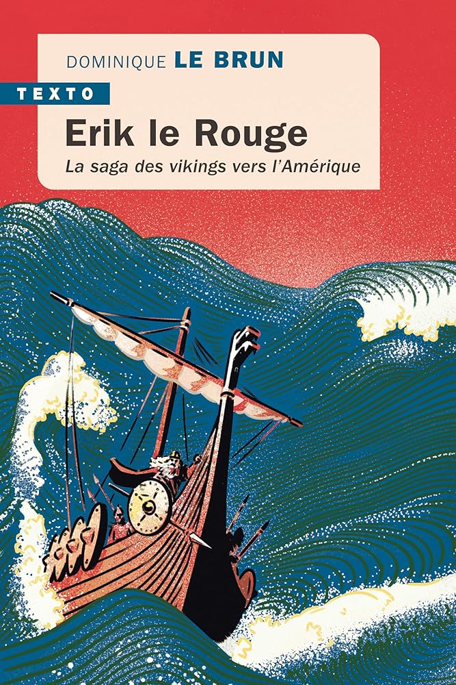 Erik le Rouge : la saga des Vikings vers l'Amérique par Dominique Le Brun
