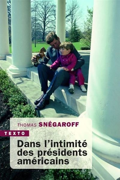 Dans l'intimité des présidents américains par Thomas Snégaroff