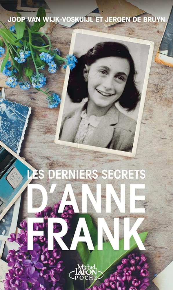 Les derniers secrets d'Anne Frank : l'histoire méconnue d'Anne Frank, de sa protectrice et d'une trahison familiale par Joop van Wijk, Jeroen De Bruyn