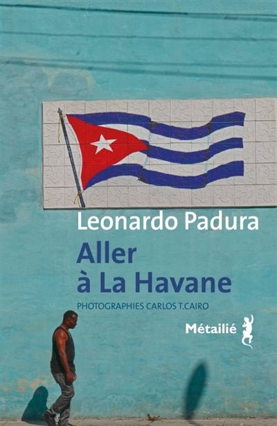 Aller à La Havane par Leonardo Padura